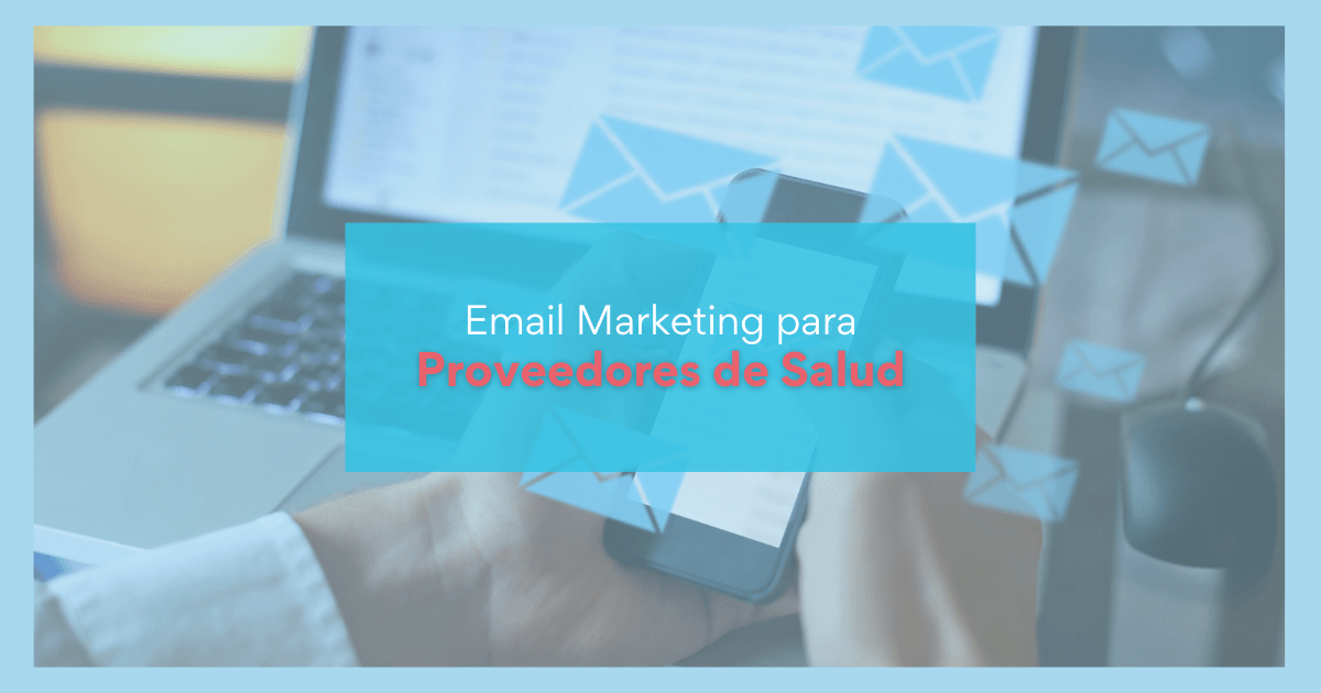 Email Marketing para proveedores de salud
